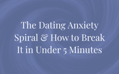The Dating Anxiety Spiral & How to Break It in Under 5 Minutes