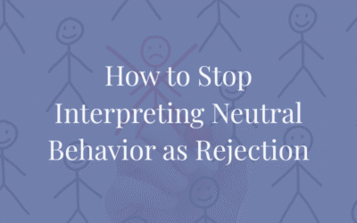 How to Stop Interpreting Neutral Behavior as Rejection